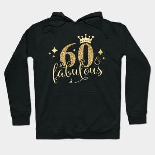 Happy Birthday 60 Years Old 60 and fabulous 60th birthday Hoodie